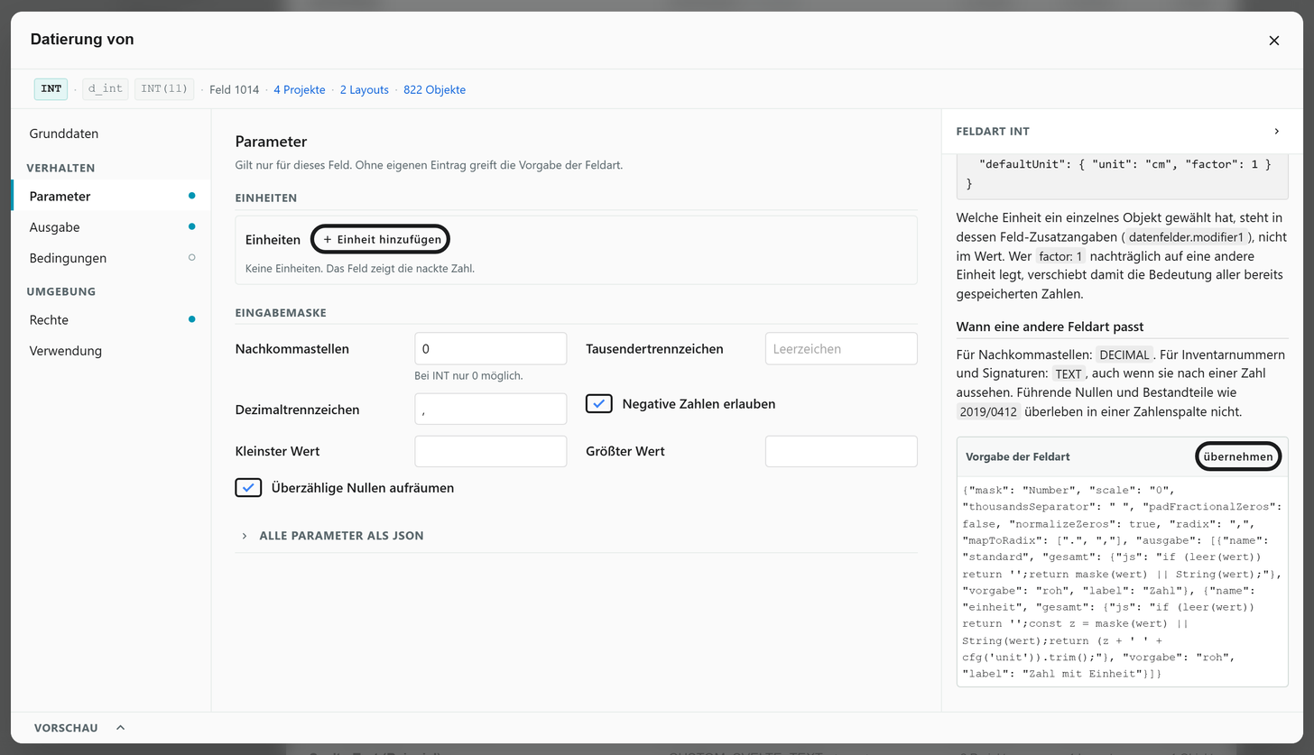 Felddetails des Zahlenfelds „Datierung von“ (Feldart INT): links die Abschnitte Grunddaten, Parameter, Ausgabe, Bedingungen, Rechte und Verwendung, in der Mitte der Abschnitt Parameter mit Einheiten und Eingabemaske, rechts die Beschreibung der Feldart mit dem Kasten „Vorgabe der Feldart“ und dem Knopf „übernehmen“.
